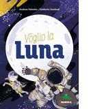 Voglio la Luna - libro di astronomia per bambini - copertina