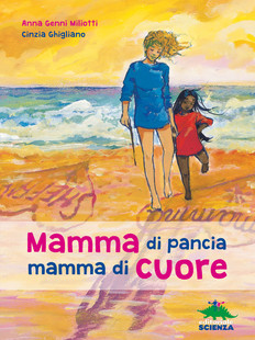 Mamma di pancia mamma di cuore: libro sull'adozione per bambini