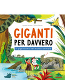 Giganti per davvero, di Telmo Pievani e Agnese Sonato | libro per bambini sugli animali | copertina