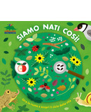 Siamo nati così - Il ciclo della vita spiegato ai bambini - copertina