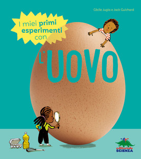 I Miei Primi Esperimenti Con L Uovo Scienza Per Bambini Editoriale Scienza