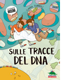 Sulle tracce del Dna | graphic novel per ragazzi | scienza a fumetti | Claudia Flandoli