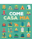 Come casa mia. Viaggio nel mondo dell'architettura — copertina