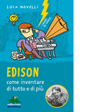 Edison, come inventare di tutto e di più