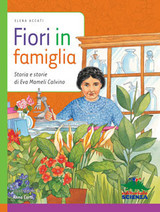 Fiori in famiglia. Storia e storie di Eva Mameli Calvino