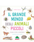 Il grande mondo degli animali piccoli - gli invertebrati spiegati ai bambini - copertina