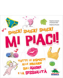 Mi piaci! Tutte le risposte alle domande sull'amore e la sessualità - copertina