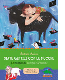 Siate gentili con le mucche. La storia di Temple Grandin - copertina
