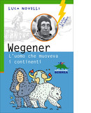 Wegener. L’uomo che muoveva i continenti